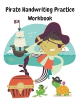 Pirate Handwriting Practice Workbook: Tracing and Handwriting Practice Sheets for Kids who love Pirates, Animals, and Oceans B08HTDC96H Book Cover