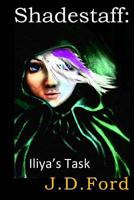 Shadestaff: Iliya's Task 1503028968 Book Cover