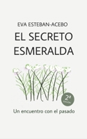 El secreto esmeralda: Un encuentro con el pasado (Spanish Edition) B084DG2Y9Q Book Cover
