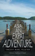 Asia: An Expat Adventure 1481745646 Book Cover