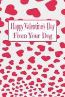 Happy Valentine's Day: From Your Dog 1658688503 Book Cover