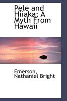 Pele and Hiiaka; A Myth From Hawaii 101540510X Book Cover