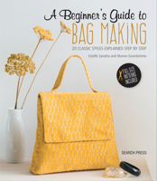 A Beginner's Guide to Bag Making: 20 Classic Styles Explained Step by Step 1782215565 Book Cover