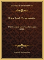 Motor Truck Transportation: The Principles Governing Its Success 1016636245 Book Cover