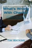 What's Wrong With Charity?: How modern charity practices are undermining our communities, democracy and public trust 1500682187 Book Cover