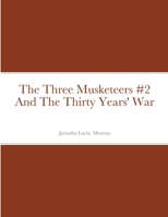 The Three Musketeers #2 And The Thirty Years' War 1716318270 Book Cover