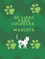 MI LIBRO DE COLOREAR MASCOTAS: MASCOTAS MI LIBRO DE COLOREAR mascotas mi 1er libro de colorear mi libro de colorear gato perro conejo para niños 3 ... animales domesticos B08PXBGTYJ Book Cover