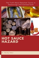 Hot Sauce Hazard: The Truth About Botulism Toxins in Seasonings and Canned food B0CS9WNT49 Book Cover