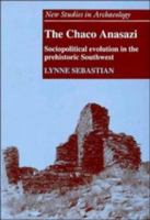 The Chaco Anasazi: Sociopolitical Evolution in the Prehistoric Southwest (New Studies in Archaeology) 0521574684 Book Cover