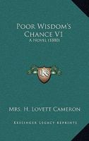 Poor Wisdom's Chance V1: A Novel 1164895141 Book Cover