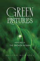 Green Pastures Healing for The Broken Woman B0GZJ98329 Book Cover