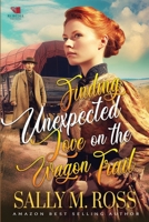 Finding Unexpected Love on the Wagon Trail: A Western Historical Romance Book B0CVS26D33 Book Cover