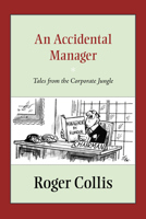 An Accidental Manager: Tales from the Corporate Jungle 1941934005 Book Cover