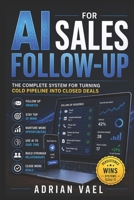 AI for Sales Follow-Up: The Complete System for Turning Cold Pipeline into Closed Deals (The AI Toolkit Professional Series) B0GYYWFG8L Book Cover