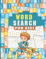 Word Search for Kids: Ages 6-8 Easy Large Print Word Find Puzzles for Kids, Fun and Educational Word Search Puzzles (8.5"x11") with Fun Themes! To Keep Your Child Entertained For Hours B08CMDCHP5 Book Cover