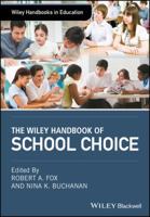 The Wiley Handbook of School Choice 1119082358 Book Cover