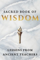 Sacred Book of Wisdom: Lessons From Ancient Teachers B0DTKDNNQ1 Book Cover