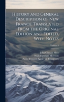 History and General Description of New France. Translated From the Original Edition and Edited, With Notes; Volume 3 102219853X Book Cover