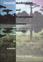 Countermodernism and Francophone Literary Culture: The Game of Slipknot (New Americanists) 0822321432 Book Cover