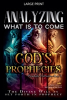 Analyzing What is to Come: God's Prophecies B0BYJ7GNPP Book Cover