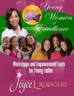 Young Women of Excellence: Workshops and Empowerment Tools for Young Ladies 1387139401 Book Cover
