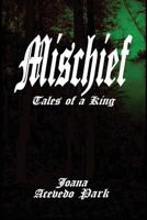 Mischief, Tales of a King: Book One 1540372774 Book Cover