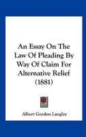 An Essay on the Law of Pleading by Way of Claim for Alternative Relief 1240043376 Book Cover