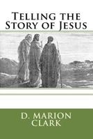 Telling the Story of Jesus 1536928151 Book Cover
