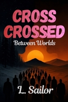 Cross Crossed: Between Worlds B0GJLD77J9 Book Cover
