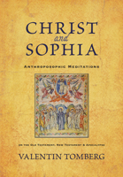 Christ And Sophia: Anthroposophic Meditations on the Old Testament, New Testament, And Apocalypse 0880107359 Book Cover