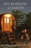We Borrow the Earth : An Intimate Portrait of the Gypsy Shamanic Tradition and Culture 0722539940 Book Cover