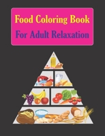 Food Coloring Book For Adult Relaxation: Junk Fabulous Yummy food coloring gag gift book B08D4QJBJV Book Cover