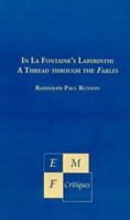 In LA Fontaine's Labyrinth: A Thread Through the Fables (Emf Critiques) 1886365164 Book Cover