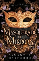 Masquerade of Mirrors (Halls of Glass) 1068936509 Book Cover