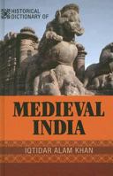 Historical Dictionary of Medieval India (Historical Dictionaries of Ancient Civilizations and Historical Eras) 0810855038 Book Cover