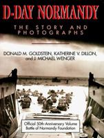 D-Day Normandy: The Story and Photographs/Official 50th Anniversary Volume Battle of Normandy Foundation (Association of the U. S. Army Book Series) 1574880233 Book Cover