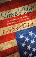 Time's Up! A Memoir of the American Century 1620540363 Book Cover