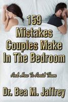 159 Mistakes Couples Make In The Bedroom: And How To Avoid Them 1724172174 Book Cover