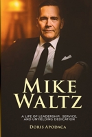 Mike Waltz: A Life of Leadership, Service, and Unyielding Dedication B0F7Y68GQM Book Cover