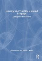 Learning and Teaching a Second Language: A Pragmatic Perspective 1032769661 Book Cover