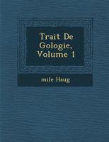 Trait de G Ologie, Volume 1 1286976251 Book Cover