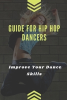 Guide For Hip Hop Dancers: Improve Your Dance Skills: Method To Dance With Hiphop Style B09BF9GNZM Book Cover