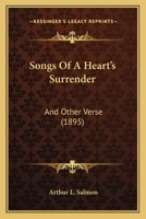Songs of a Heart's Surrender, and Other Verse 1241056498 Book Cover