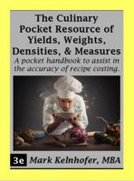 The Culinary Pocket Resource of Yields, Weights, Densities, and Measures, 3rd Edition : A Pocket Handbook to Assist in Recipe Costing 0991281233 Book Cover