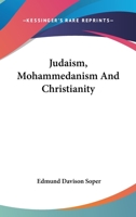 Judaism, Mohammedanism And Christianity 1162904925 Book Cover
