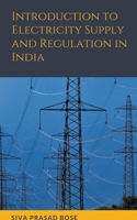 Introduction to Electricity Supply and Regulation in India B0B49XDXWS Book Cover
