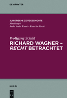 Richard Wagner - recht betrachtet (Juristische Zeitgeschichte / Abteilung 6) (German Edition) 3110689375 Book Cover