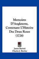 Memoires D'Angleterre, Contenant L'Histoire Des Deux Roses (1726) 1104882604 Book Cover