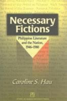 Necessary Fictions: Philippine Literature and the Nation 1946-1980 9715503675 Book Cover