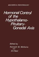 Hormonal Control of the Hypothalamo-Pituitary-Gonadal Axis (Biochemical Endocrinology Series) 1468499629 Book Cover